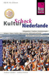 Title: Reise Know-How KulturSchock Niederlande: Alltagskultur, Traditionen, Verhaltensregeln, ..., Author: Elfi H. M. Gilissen