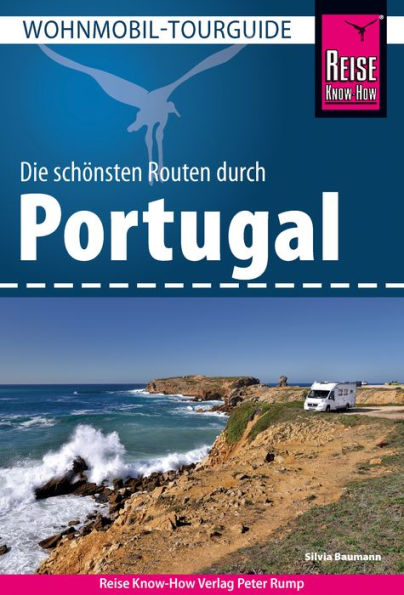 Reise Know-How Wohnmobil-Tourguide Portugal: Die schönsten Routen