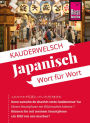 Reise Know-How Sprachführer Japanisch - Wort für Wort: Kauderwelsch-Band 6