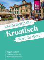 Reise Know-How Sprachführer Kroatisch - Wort für Wort: Kauderwelsch-Band 98