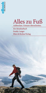 Title: Alles zu Fuß: Ein Reiselesebuch, Author: Freddy Langer