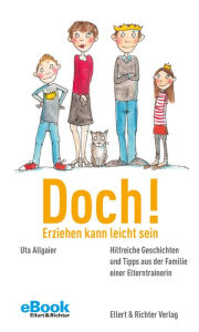 Title: Doch! Erziehen kann leicht sein: Hilfreiche Geschichten und Tipps aus der Familie einer Elterntrainerin, Author: Uta Allgaier