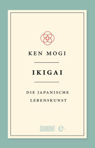 Title: Ikigai: Die japanische Lebenskunst, Author: Ken Mogi