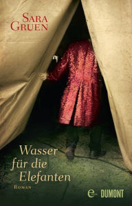 Title: Wasser für die Elefanten: Roman, Author: Sara Gruen