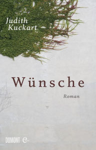 Title: Wünsche: Roman, Author: Judith Kuckart