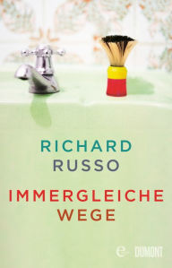 Title: Immergleiche Wege: Erzählungen, Author: Richard Russo