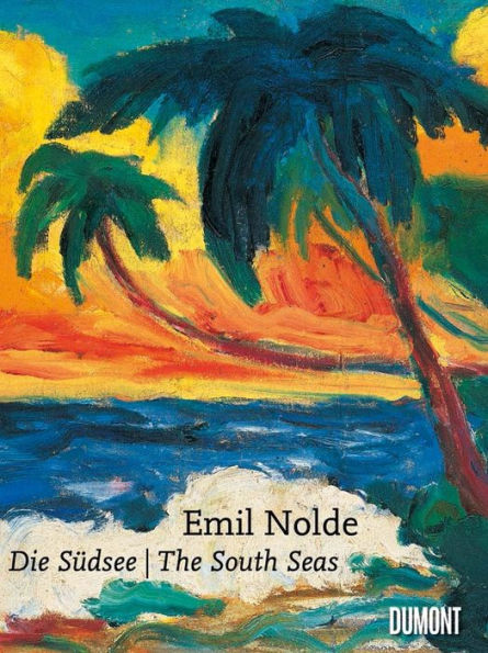 Emil Nolde: The South Seas