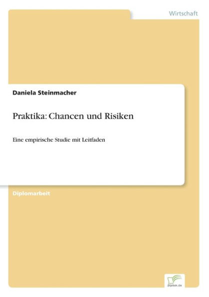 Praktika: Chancen und Risiken:Eine empirische Studie mit Leitfaden