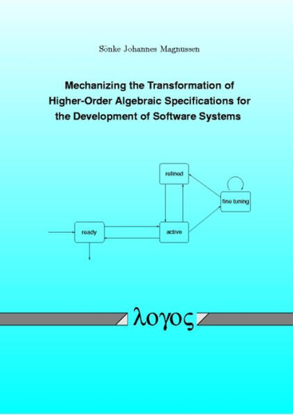 Mechanizing the Transformation of Higher-Order Algebraic Specifications for the Development of Software Systems