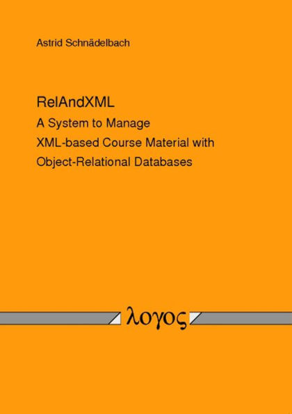 RelAndXML: A System to Manage XML-based Course Material with Object-Relational Databases