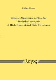 Title: Genetic Algorithms as Tool for Statistical Analysis of High-Dimensional Data Structures, Author: Rudiger Krause