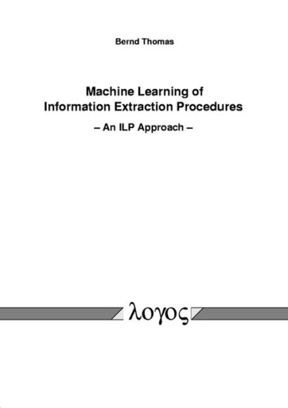 Machine Learning of Information Extraction Procedures - An ILP Approach