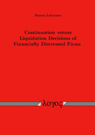 Title: Continuation versus Liquidation Decisions of Financially Distressed Firms, Author: Hanna Lehmann