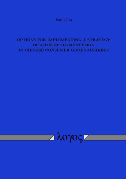 OPTIONS FOR IMPLEMENTING A STRATEGY OF MARKET SEGMENTATION IN CHINESE CONSUMER GOODS MARKETS