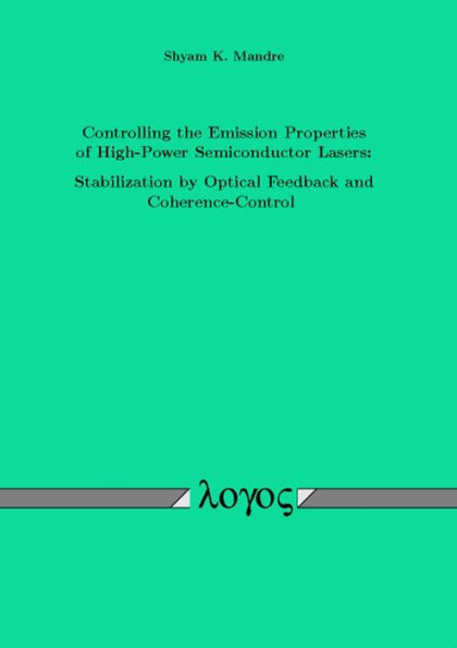 Controlling the Emission Properties of High-Power Semiconductor Lasers: Stabilization by Optical Feedback and Coherence-Control