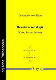 Title: Beweisbarkeitslogik: -- Godel, Rosser, Solovay --, Author: Christopher von Bulow