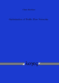 Title: Optimization of Traffic Flow Networks, Author: Claus Kirchner