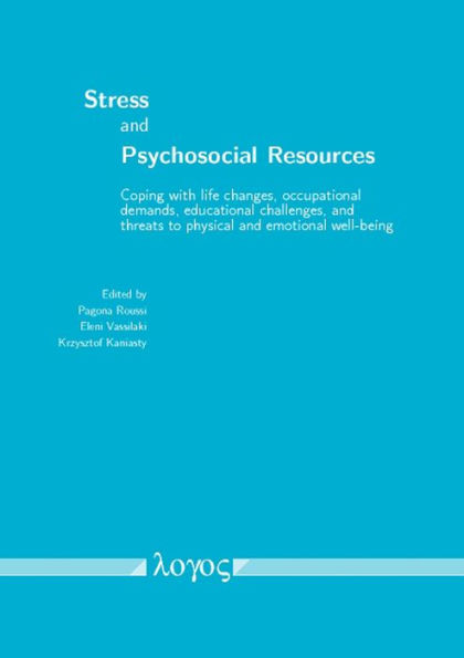 Stress and Psychosocial Resources: Coping with life changes, occupational demands, educational challenges, and threats to physical and emotional well-being