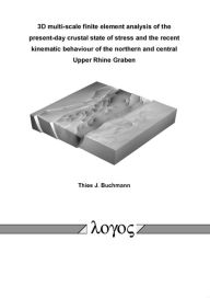 Title: 3D multi-scale finite element analysis of the present-day crustal state of stress and the recent kinematic behaviour of the northern and central Upper Rhine Graben, Author: Thies Buchmann