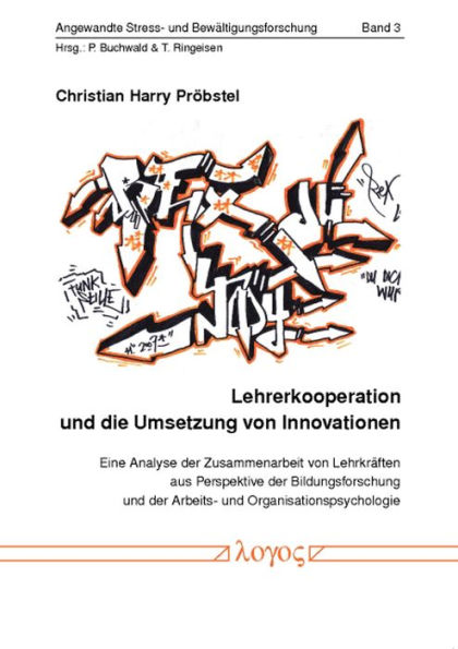 Lehrerkooperation und die Umsetzung von Innovationen: Eine Analyse der Zusammenarbeit von Lehrkraften aus Perspektive der Bildungsforschung und der Arbeits- und Organisationspsychologie