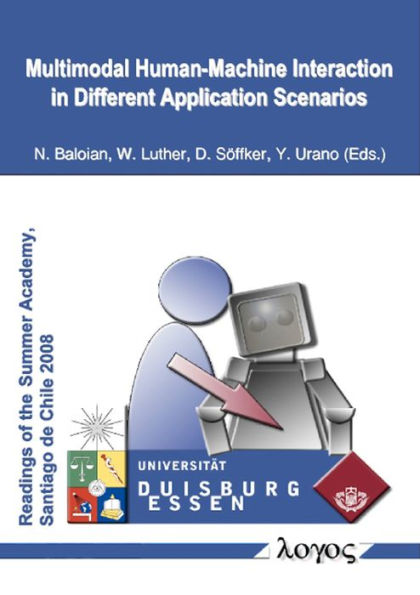 Multimodal Human-Machine Interaction in Different Application Scenarios: International DAAD-PhD Summer Academy at the University of Chile, Santiago de Chile, August 27 to September 10, 2008