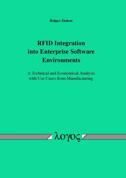 RFID Integration into Enterprise Software Environments - A Technical and Economical Analysis with Use Cases from Manufacturing