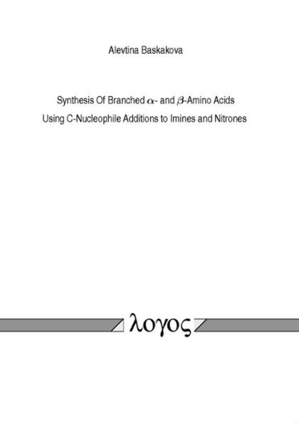 Synthesis Of Branched alpha- and beta-Amino Acids. Using C-Nucleophile Additions to Imines and Nitrones