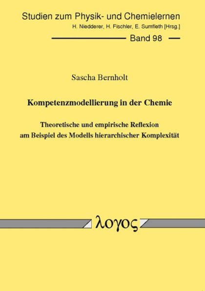 Kompetenzmodellierung in der Chemie -- Theoretische und empirische Reflexion am Beispiel des Modells hierarchischer Komplexitat