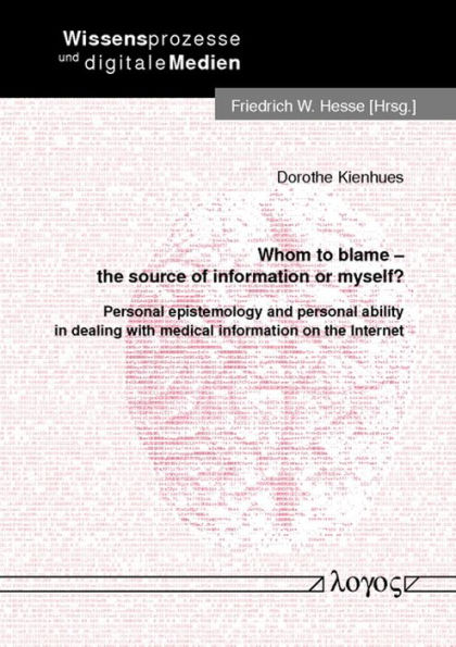 Whom to blame - the source of information or myself?: Personal epistemology and personal ability in dealing with medical information on the Internet