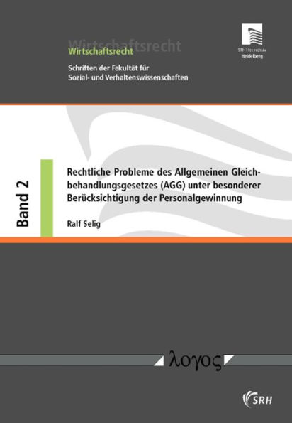 Rechtliche Probleme des Allgemeinen Gleichbehandlungsgesetzes (AGG) unter besonderer Berucksichtigung der Personalgewinnung