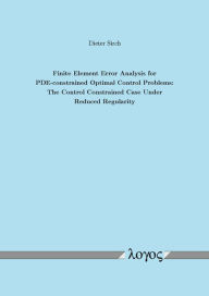 Title: Finite Element Error Analysis for PDE-constrained Optimal Control Problems: The Control Constrained Case Under Reduced Regularity, Author: Dieter Sirch