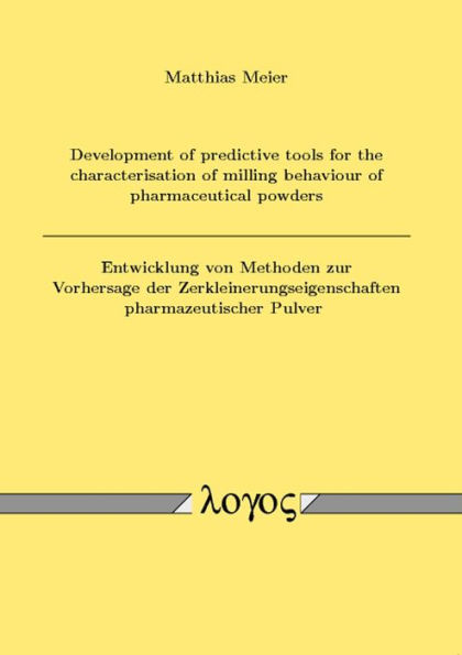 Development of predictive tools for the characterisation of milling behaviour of pharmaceutical powders / Entwicklung von Methoden zur Vorhersage der Zerkleinerungseigenschaften pharmazeutischer Pulver