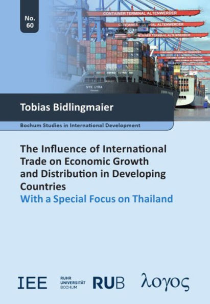 The Influence of International Trade on Economic Growth and Distribution in Developing Countries: With a Special Focus on Thailand