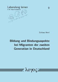 Title: Bildung und Bindungsaspekte bei Migranten der zweiten Generation in Deutschland, Author: Schiwa Amri