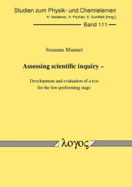 Title: Assessing scientific inquiry: Development and evaluation of a test for the low-performing stage, Author: Susanne Mannel