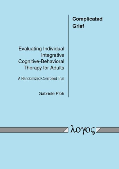 Complicated Grief: Evaluating Individual Integrative Cognitive-Behavioral Therapy for Adults. A Randomized Controlled Trial