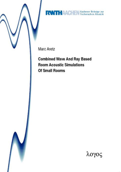 Combined Wave And Ray Based Room Acoustic Simulations Of Small Rooms