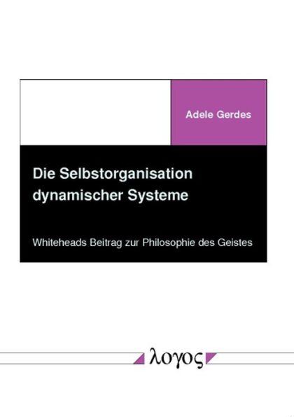 Die Selbstorganisation dynamischer Systeme: Whiteheads Beitrag zur Philosophie des Geistes