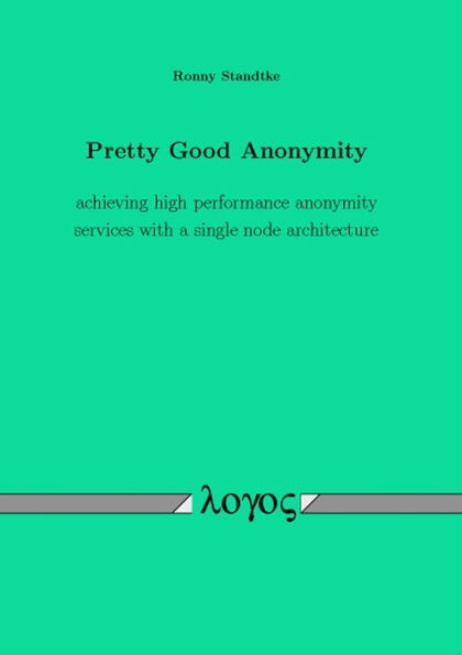 Pretty Good Anonymity: Achieving high performance anonymity services with a single node architecture