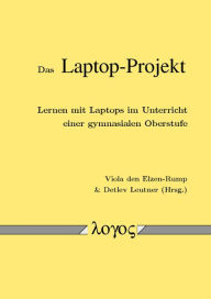 Title: Das Laptop-Projekt: Lernen mit Laptops im Unterricht einer gymnasialen Oberstufe, Author: Viola den Elzen-Rump