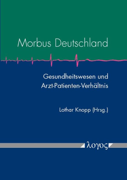 Morbus Deutschland: Gesundheitswesen und Arzt-Patientenverhaltnis