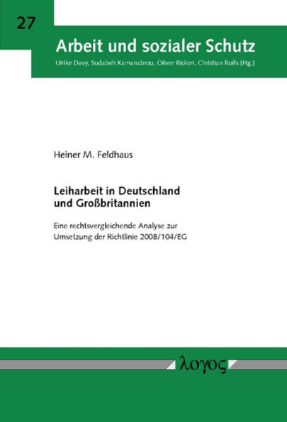 Leiharbeit in Deutschland und Grossbritannien: Eine rechtsvergleichende Analyse zur Umsetzung der Richtlinie 2008/104/EG