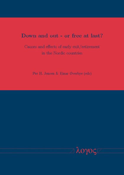 Down and out - or free at last?: Causes and effects of early exit/retirement in the Nordic countries