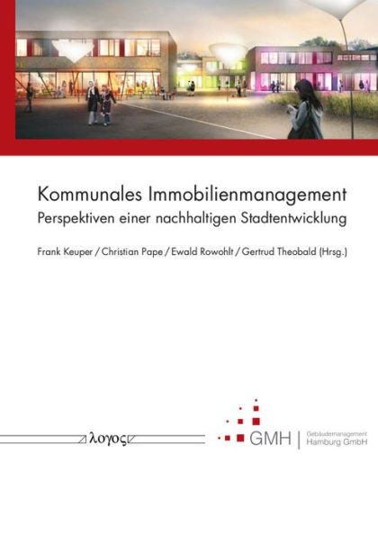 Kommunales Immobilienmanagement: Perspektiven einer nachhaltigen Stadtentwicklung