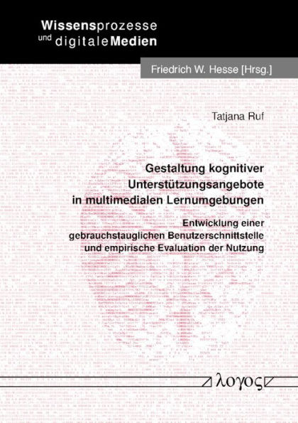 Gestaltung kognitiver Unterstutzungsangebote in multimedialen Lernumgebungen: Entwicklung einer gebrauchstauglichen Benutzerschnittstelle und empirische Evaluation der Nutzung