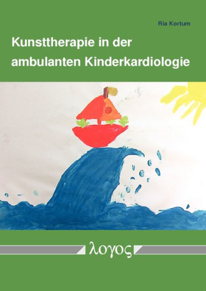 Kunsttherapie in der ambulanten Kinderkardiologie: Entwicklung, Erprobung und Evaluation eines Behandlungskonzeptes zur Ressourcenforderung und Krankheitsbewaltigung bei chronisch herzkranken Kindern