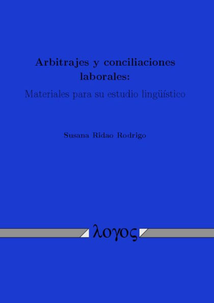 Arbitrajes y conciliaciones laborales: Materiales para su estudio linguistico