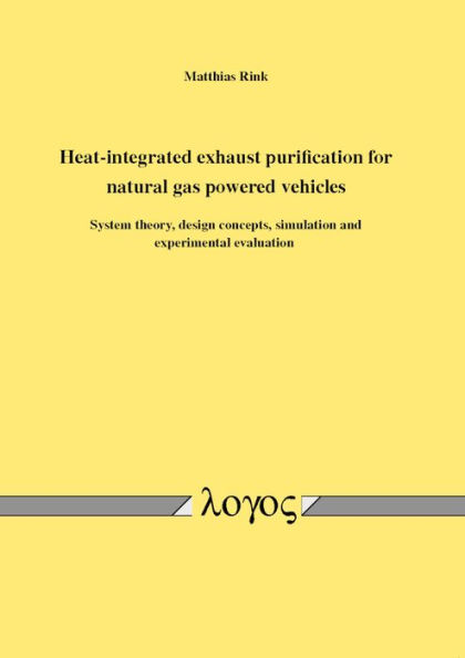 Heat-integrated exhaust purification for natural gas powered vehicles: System theory, design concepts, simulation and experimental evaluation