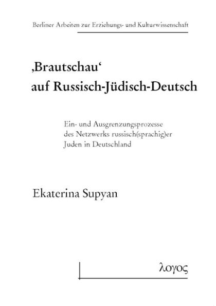 Brautschau' auf Russisch-Judisch-Deutsch: Ein- und Ausgrenzungsprozesse des Netzwerks russisch(sprachig)er Juden in Deutschland