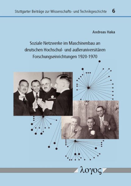 Soziale Netzwerke im Maschinenbau an deutschen Hochschul- und ausseruniversitaren Forschungseinrichtungen 1920-1970